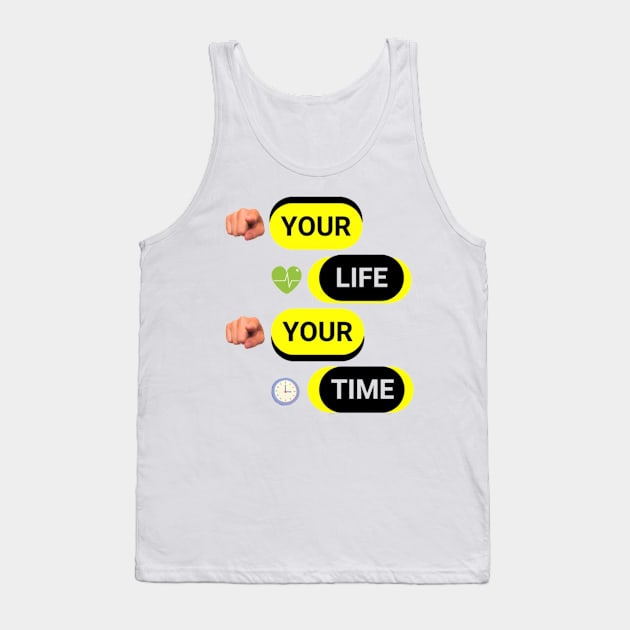 YOUR LIFE YOUR TIME Tank Top by Aassu Anil